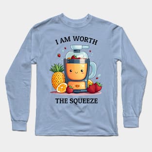 Fruit Juicer I Am Worth The Squeeze Funny Health Novelty Long Sleeve T-Shirt